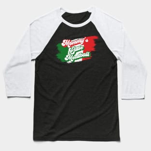 Mommy's Little Meatball Baseball T-Shirt